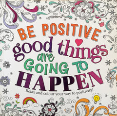 Be Positive good things are going to happen (Colour book)