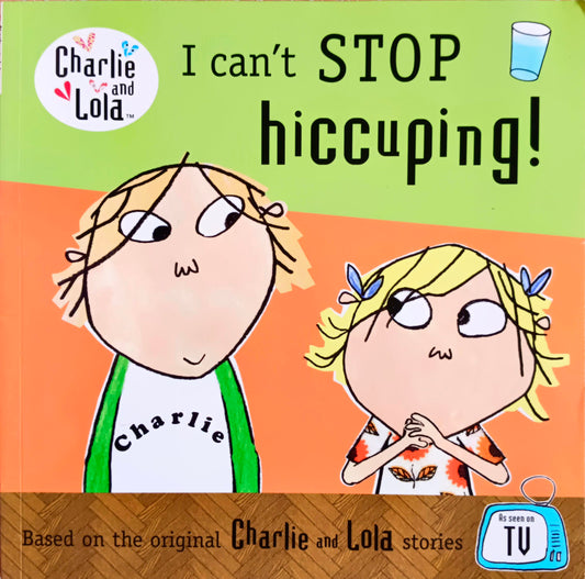 I Can't Stop Hiccuping! Charlie and Lola