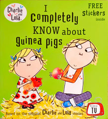 I Completely Know About Guined Pigs Charlie and Lola