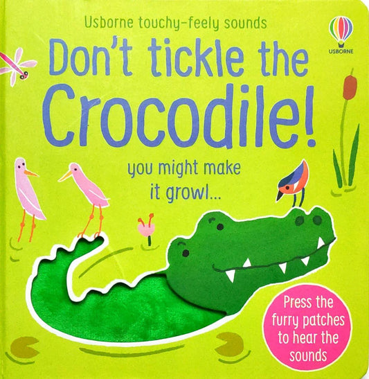 Don't tickle the Crocodile! (Touchy Feely Sound Book)