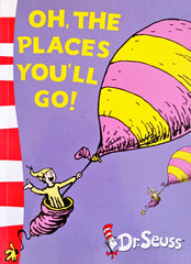 Oh, the places you'll go! (Dr Seuss)