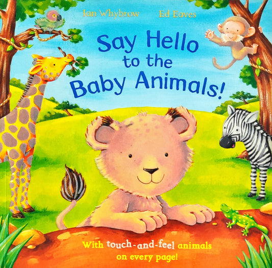 Say Hello to Baby Animals( Touch And Feel)