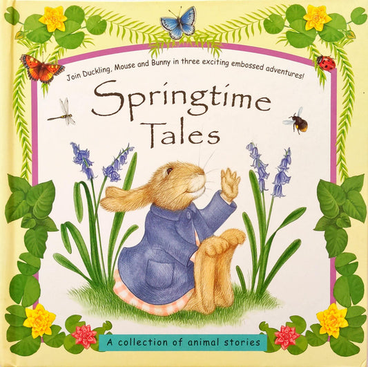 Springtime Tales A Collection of Animal Stories (Embossed Book)