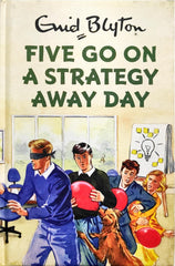 Five go on a Strategy away day (Enid Blyton)