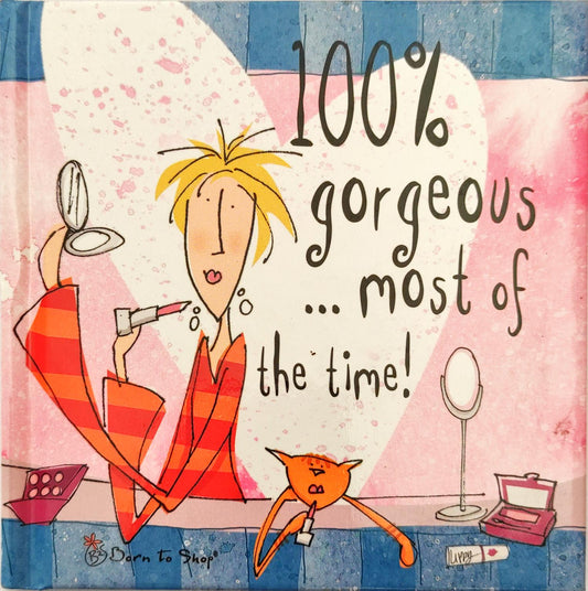 100% Gorgeous Most of the Time