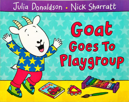 Goat goes to Playgroup (Julia Donaldson)