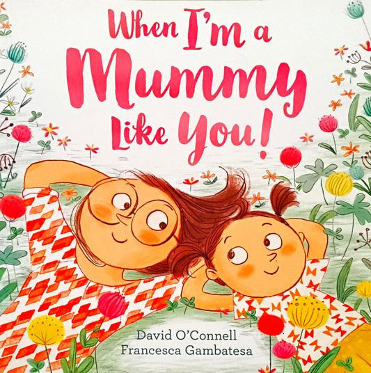 When I'm a Mummy like You!