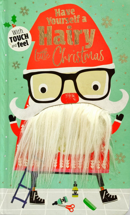 Have Yourself a Hairy little Christmas (Touch and Feel Book)