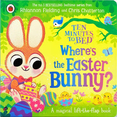 Ten minutes to Bed Where's the Easter Bunny? (Flap Book)