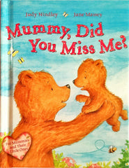 Mummy Did you Miss Me?