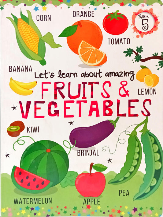 Let's Learn About Amazing Fruits & Vegetables (Book 5)