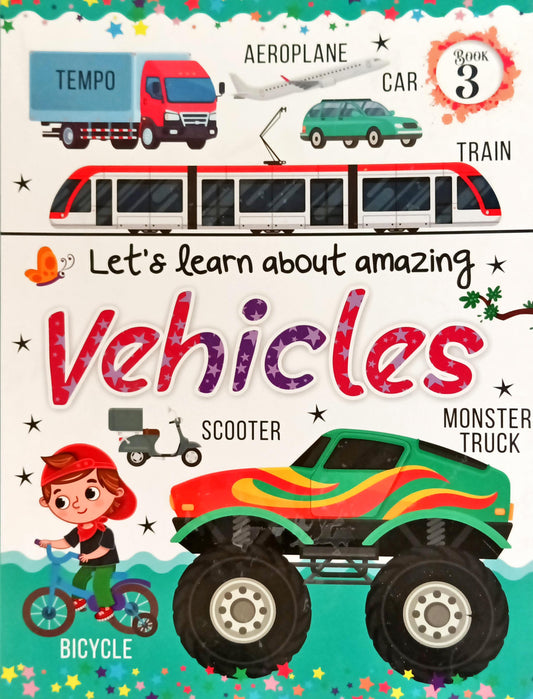 Let's learn about amazing Vehicles (Book 3)