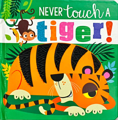 Never Touch a Tiger! (Touch and Feel)