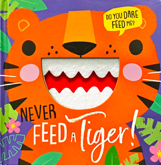 Never Feed a Tiger ! (Touch and Feel)