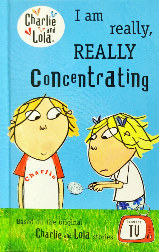 I am Really Really Concentrating (Charlie & Lola)