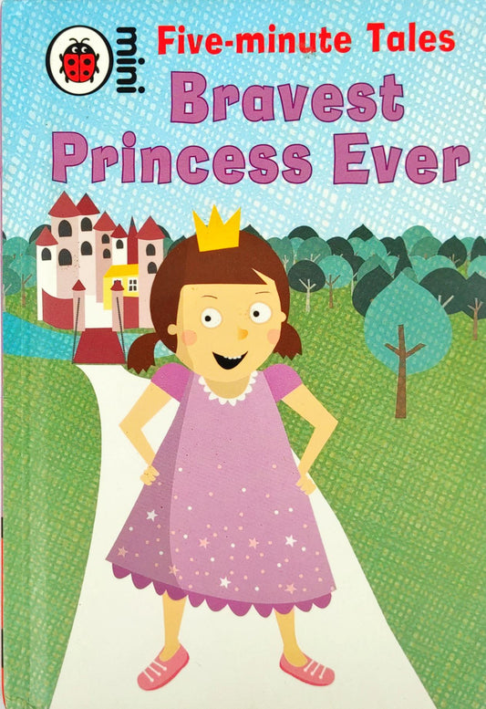 Bravest Princess Ever (Five minute tales)