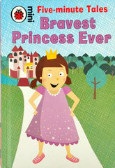 Bravest Princess Ever (Five minute tales)