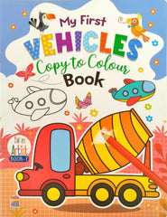 My First Vehicles Copy to colour Book