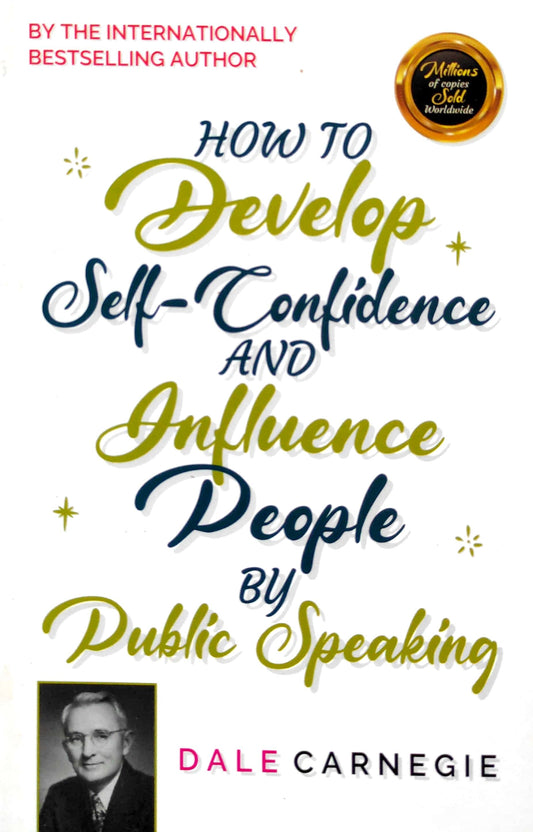 How to Develop Self Confidence and Influence People by Public Speaking - Dale Carnegie
