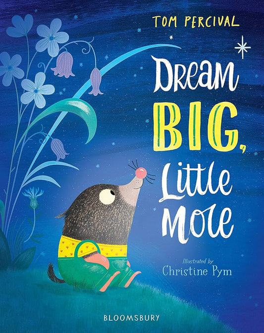 Dream Big Little Mole ( Tom Percival )