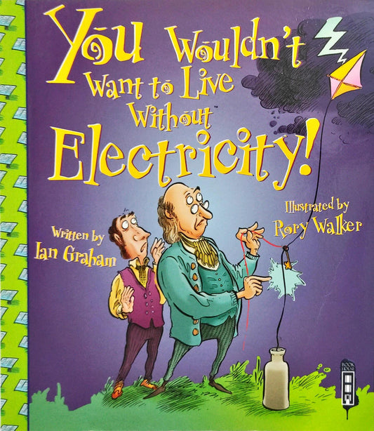 You Wouldn't Want to Live Without Electricity!