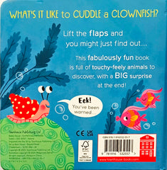 What's it Like to Cuddle a Clownfish? (Flap & Touch Feely Book)