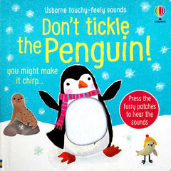 Don't tickle the Penguin (Touch and Feel with Sound Book)