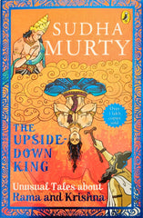 The Upside Down King Unusual Tales About Rama and Krishna (Sudha Murty)