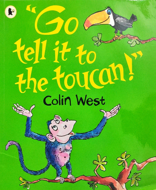 Go Tell It to the Toucan!