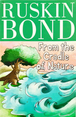 From the Cradle of Nature (Ruskin Bond)