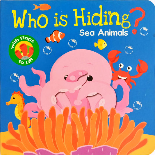 Who Is Hiding - Sea Animals (Flap Book)