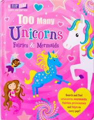 Too Many Unicorns Fairies& Mermaids (Flip Flap Book)