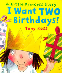 I want to Birthdays! (Tony Ross)