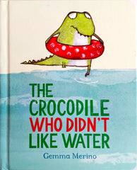 The Crocodile who didn’t Like Water (Board Book)