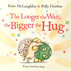 The Longer the wait the Bigger the Hug