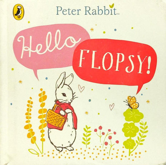 Hello Flopsy! Petter Rabbit