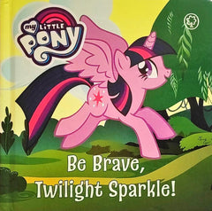 Be Brave Twilight Sparkle! (My Little Pony)
