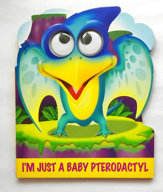 I'm Just a Baby Pterodactyl (Eye Book)