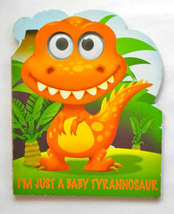 I'm Just a BabyTyrannosaur (Eye Book)