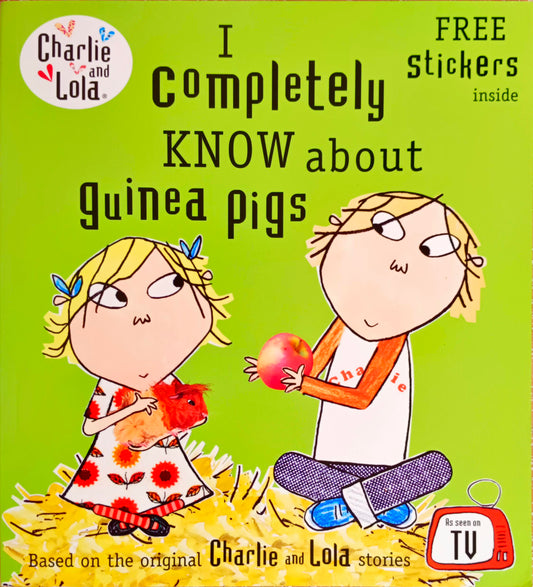I Completely Know About Guined Pigs Charlie and Lola