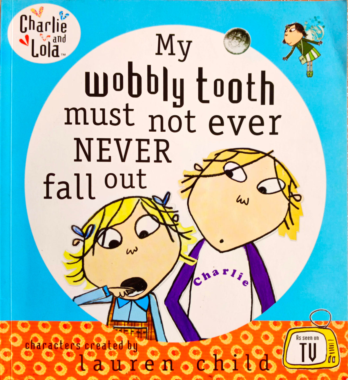 My Wobbly Tooth must not ever Never fall out Charlie and Lola