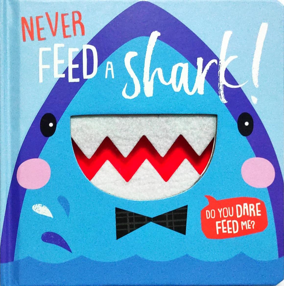 Never feed a Shark! (Touch and Feel)
