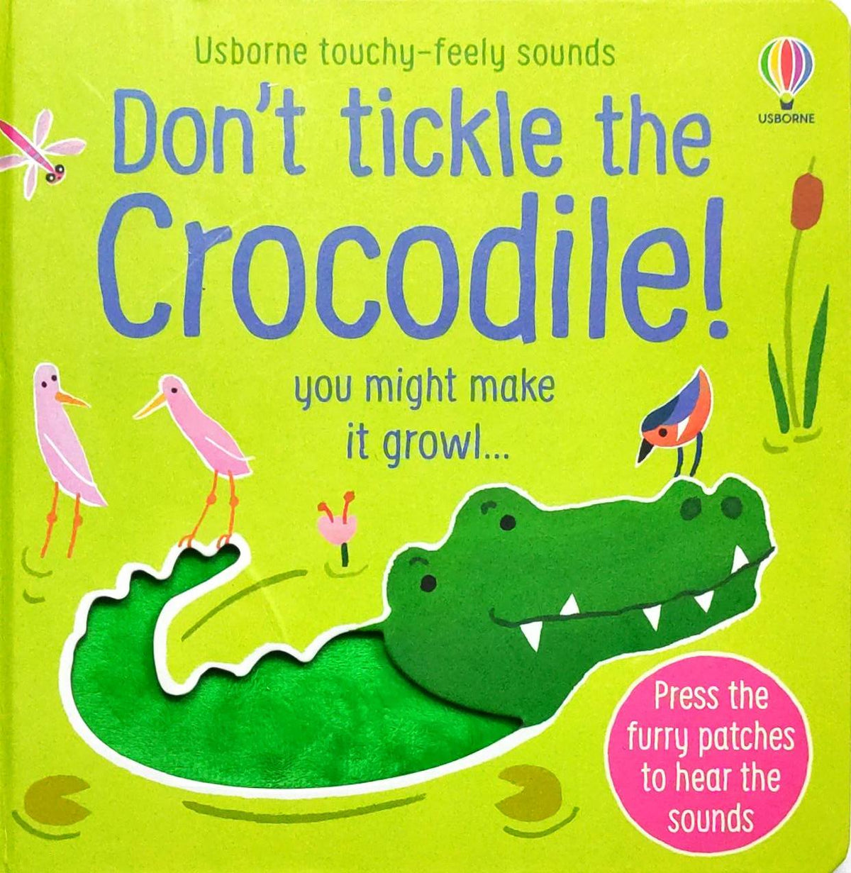 Don't tickle the Crocodile! (Touchy Feely Sound Book)