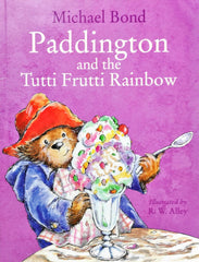 Paddington and the Tutti Frutti Rainbow