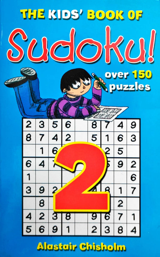 The Kid's Book Of Sudoku! Over 150 Puzzles