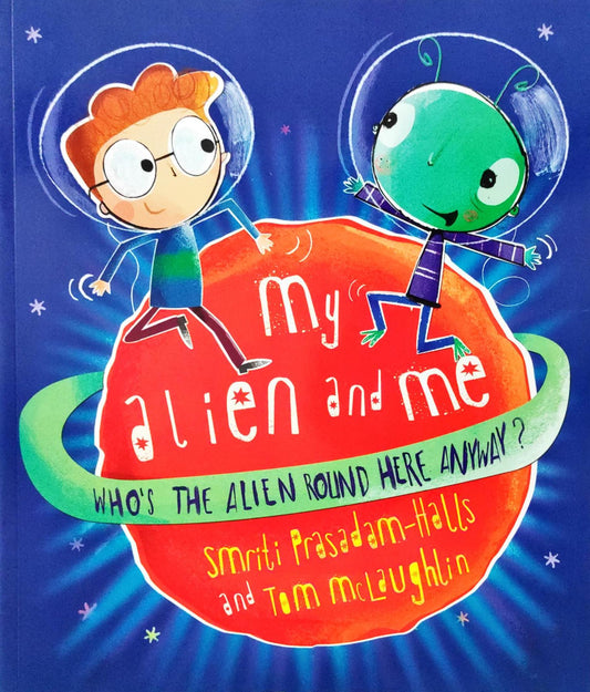 My Alien and Me Who's the Alien Round Here Anyway?