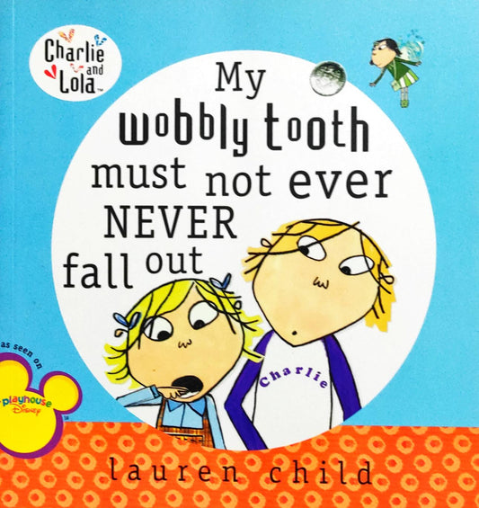 My Wobbly Tooth Must Not Ever Never Fall Out