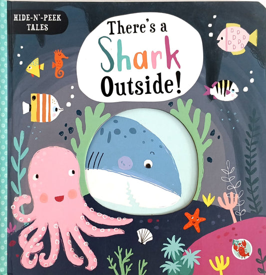 There's a Shark Outside! (Hide and Peek Tales)