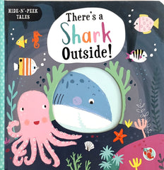 There's a Shark Outside! (Hide and Peek Tales)