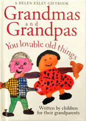 Grandmas and grandpas You Lovable Old things